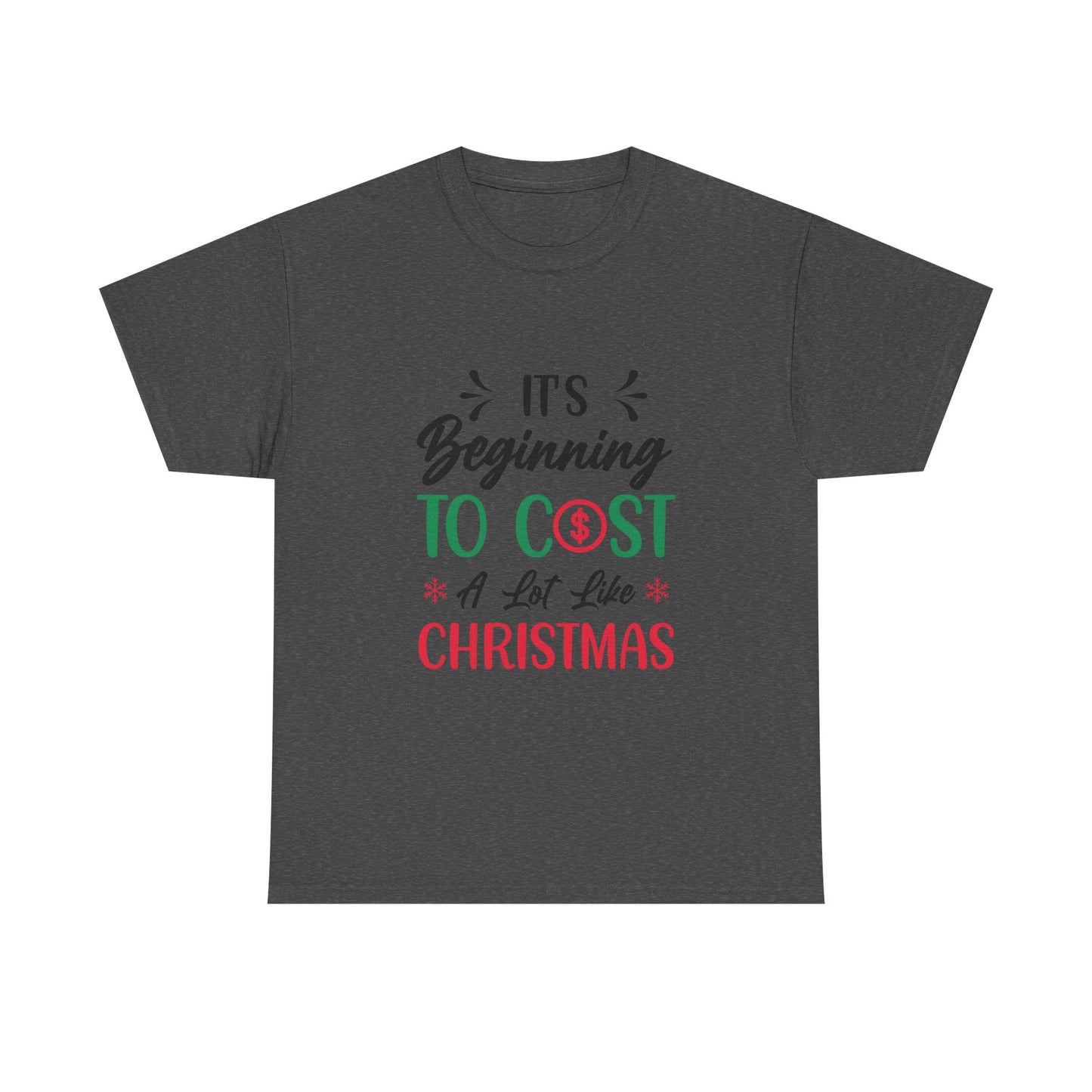 “Holiday Humor T-Shirt | ‘Cost a Lot Like Christmas’ Cotton Tee”