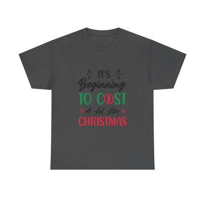 “Holiday Humor T-Shirt | ‘Cost a Lot Like Christmas’ Cotton Tee”