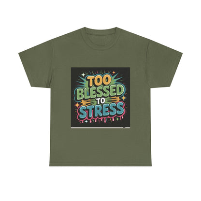 "Too Blessed to Stress | Casual Graphic Shirt"