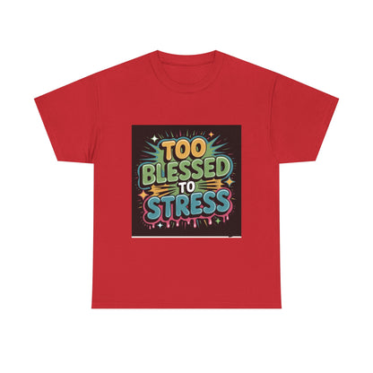 "Too Blessed to Stress | Casual Graphic Shirt"