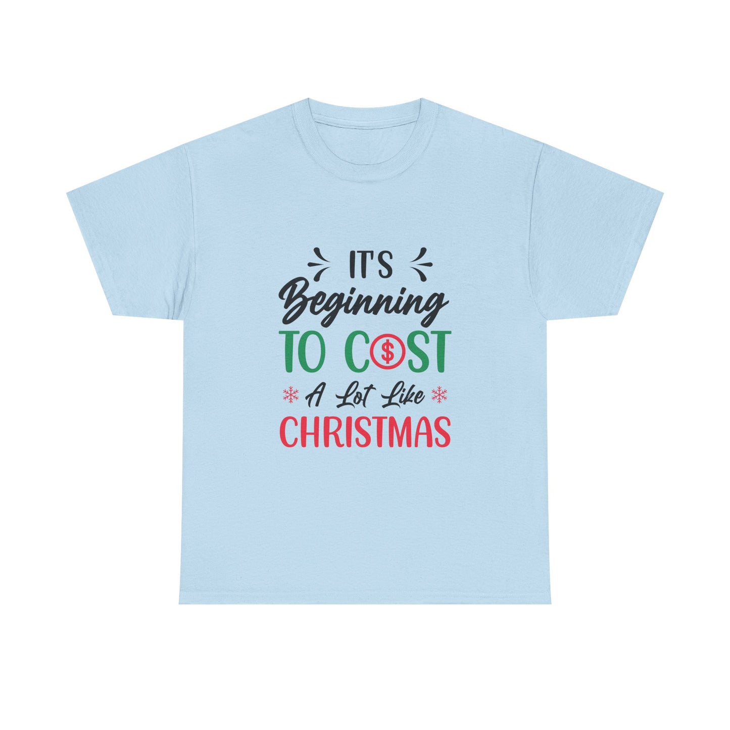 “Holiday Humor T-Shirt | ‘Cost a Lot Like Christmas’ Cotton Tee”