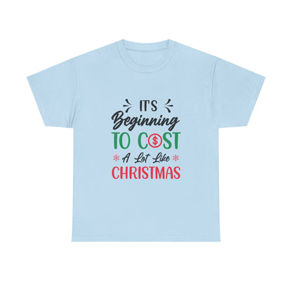 “Holiday Humor T-Shirt | ‘Cost a Lot Like Christmas’ Cotton Tee”