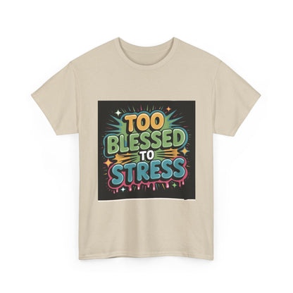 "Too Blessed to Stress | Casual Graphic Shirt"