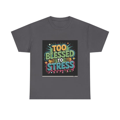 "Too Blessed to Stress | Casual Graphic Shirt"