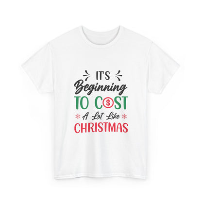 “Holiday Humor T-Shirt | ‘Cost a Lot Like Christmas’ Cotton Tee”