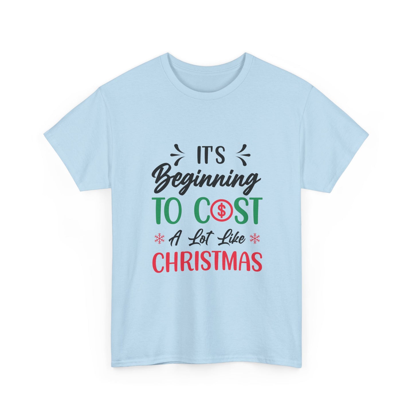 “Holiday Humor T-Shirt | ‘Cost a Lot Like Christmas’ Cotton Tee”