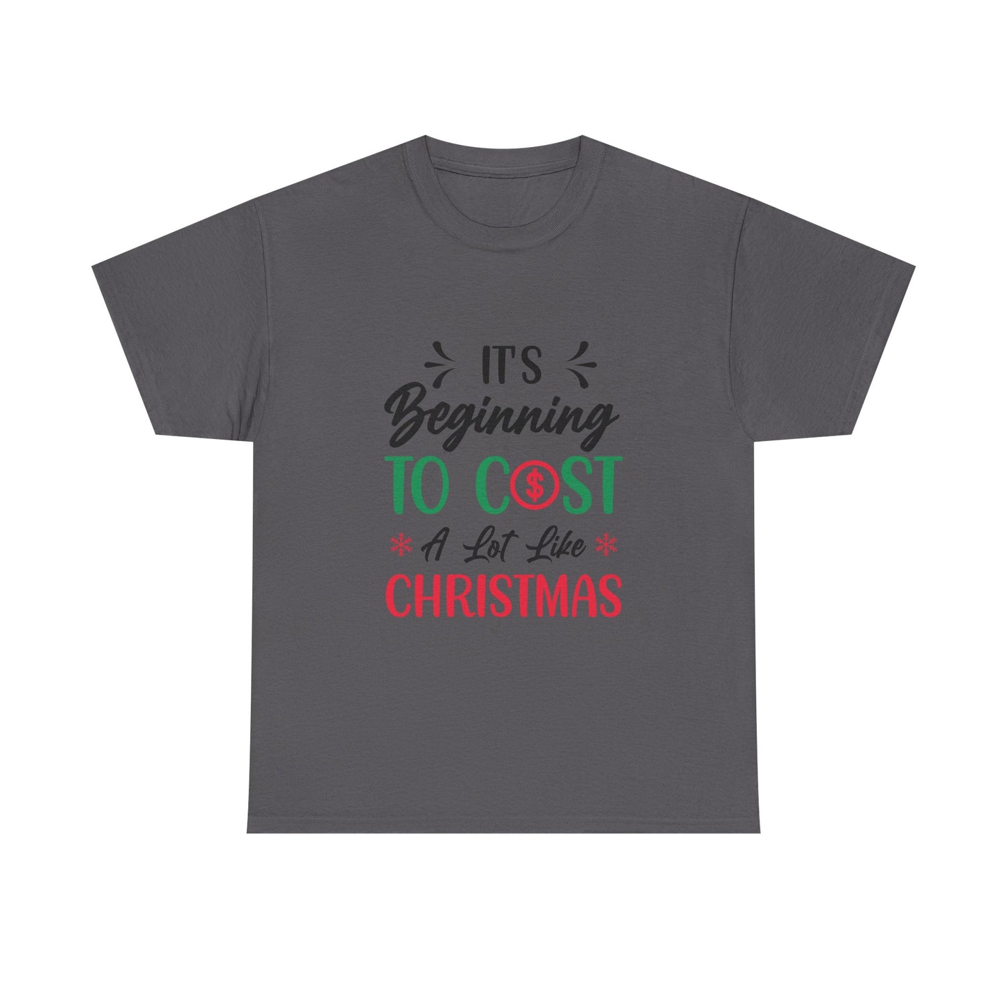 “Holiday Humor T-Shirt | ‘Cost a Lot Like Christmas’ Cotton Tee”