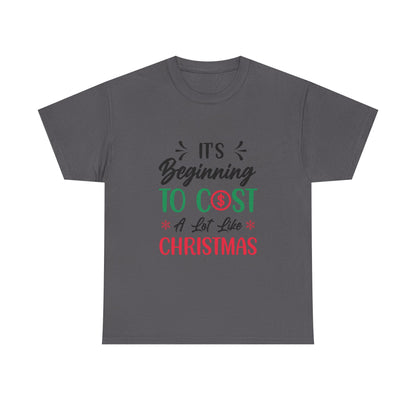 “Holiday Humor T-Shirt | ‘Cost a Lot Like Christmas’ Cotton Tee”