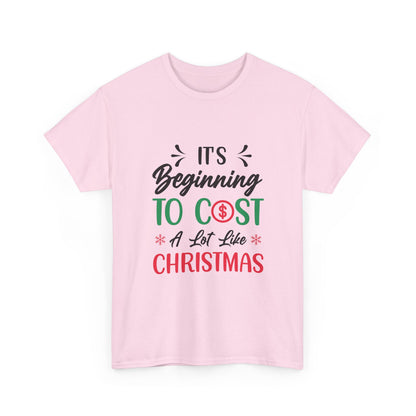 “Holiday Humor T-Shirt | ‘Cost a Lot Like Christmas’ Cotton Tee”
