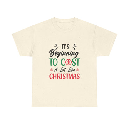 “Holiday Humor T-Shirt | ‘Cost a Lot Like Christmas’ Cotton Tee”