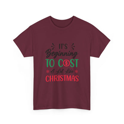 “Holiday Humor T-Shirt | ‘Cost a Lot Like Christmas’ Cotton Tee”
