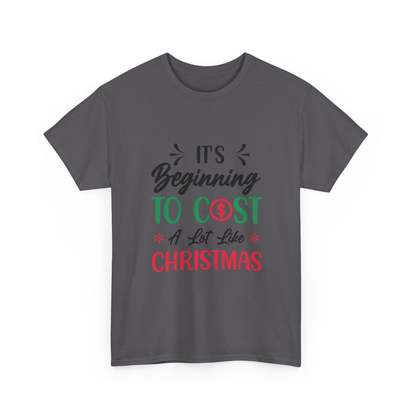 “Holiday Humor T-Shirt | ‘Cost a Lot Like Christmas’ Cotton Tee”