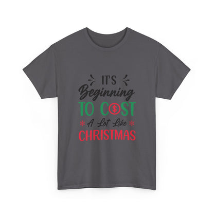“Holiday Humor T-Shirt | ‘Cost a Lot Like Christmas’ Cotton Tee”