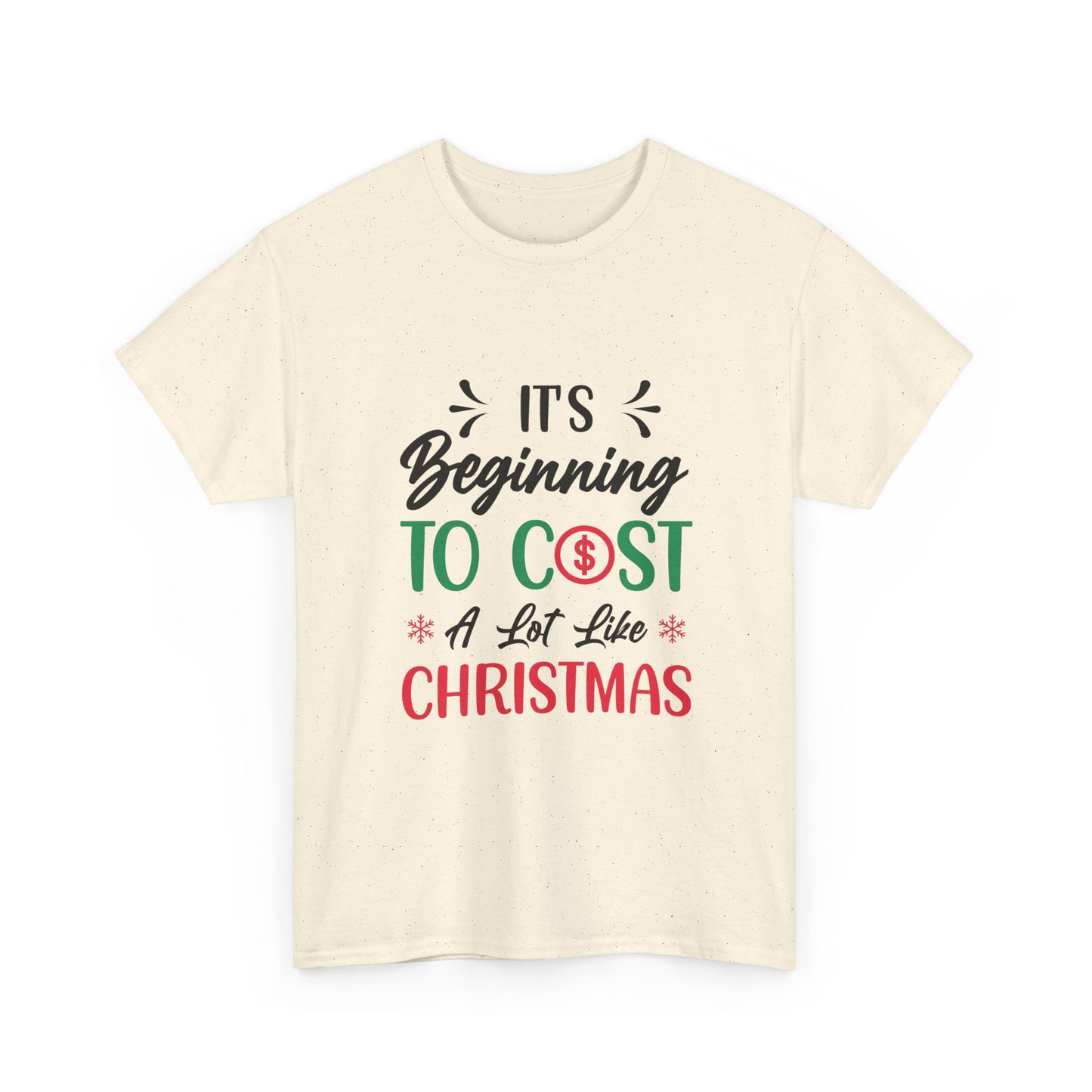 “Holiday Humor T-Shirt | ‘Cost a Lot Like Christmas’ Cotton Tee”