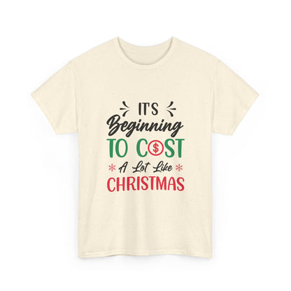“Holiday Humor T-Shirt | ‘Cost a Lot Like Christmas’ Cotton Tee”