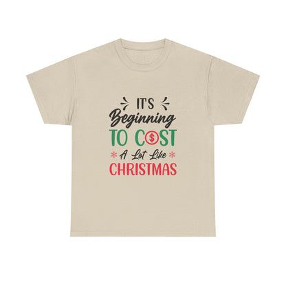 “Holiday Humor T-Shirt | ‘Cost a Lot Like Christmas’ Cotton Tee”