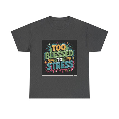 "Too Blessed to Stress | Casual Graphic Shirt"