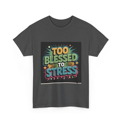 "Too Blessed to Stress | Casual Graphic Shirt"