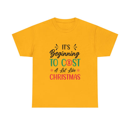 “Holiday Humor T-Shirt | ‘Cost a Lot Like Christmas’ Cotton Tee”