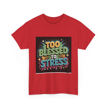 "Too Blessed to Stress | Casual Graphic Shirt"