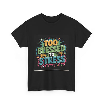 "Too Blessed to Stress | Casual Graphic Shirt"