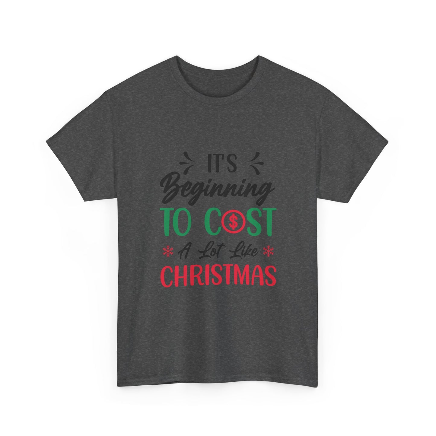 “Holiday Humor T-Shirt | ‘Cost a Lot Like Christmas’ Cotton Tee”