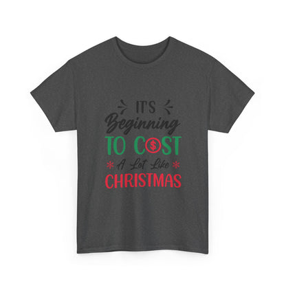 “Holiday Humor T-Shirt | ‘Cost a Lot Like Christmas’ Cotton Tee”