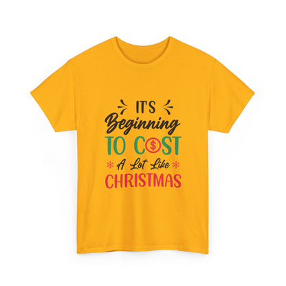 “Holiday Humor T-Shirt | ‘Cost a Lot Like Christmas’ Cotton Tee”