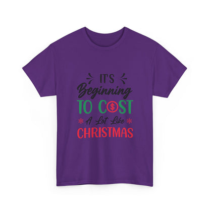 “Holiday Humor T-Shirt | ‘Cost a Lot Like Christmas’ Cotton Tee”