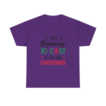 “Holiday Humor T-Shirt | ‘Cost a Lot Like Christmas’ Cotton Tee”