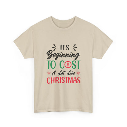 “Holiday Humor T-Shirt | ‘Cost a Lot Like Christmas’ Cotton Tee”