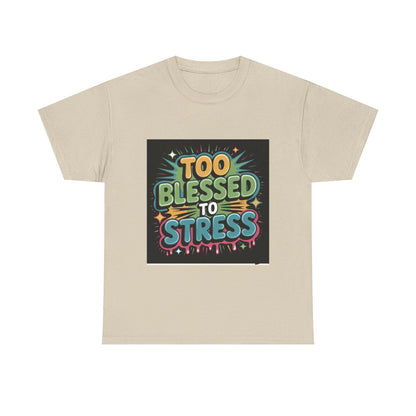 "Too Blessed to Stress | Casual Graphic Shirt"